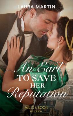 An Earl To Save Her Reputation - Laura Martin Mills & Boon Historical