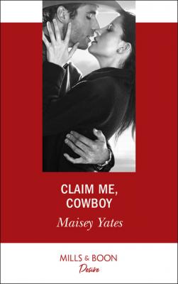 Claim Me, Cowboy - Maisey Yates Copper Ridge