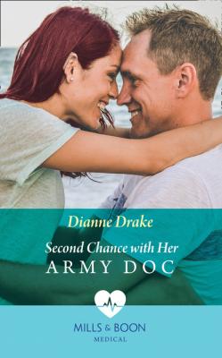 Second Chance With Her Army Doc - Dianne Drake Mills & Boon Medical