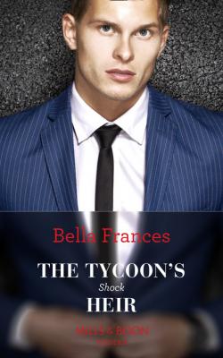 The Tycoon's Shock Heir - Bella Frances Mills & Boon Modern