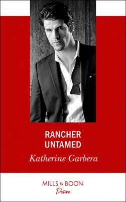 Rancher Untamed - Katherine Garbera Mills & Boon Desire