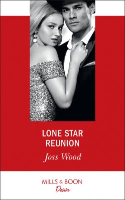 Lone Star Reunion - Joss Wood Mills & Boon Desire