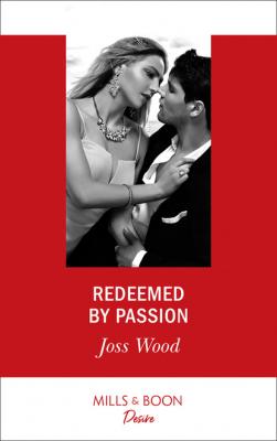 Redeemed By Passion - Joss Wood Mills & Boon Desire