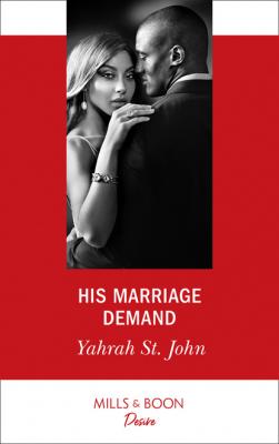 His Marriage Demand - Yahrah St. John Mills & Boon Desire