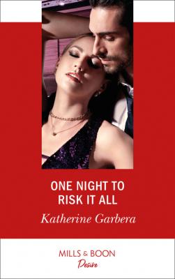One Night To Risk It All - Katherine Garbera Mills & Boon Desire