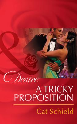 A Tricky Proposition - Cat Schield Mills & Boon Desire