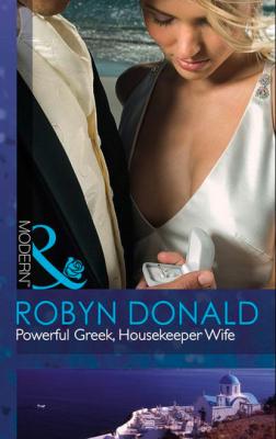 Powerful Greek, Housekeeper Wife - Robyn Donald Mills & Boon Modern