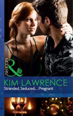 Stranded, Seduced...Pregnant - Kim Lawrence Mills & Boon Modern