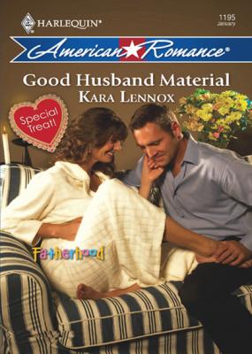 Good Husband Material - Kara Lennox Fatherhood