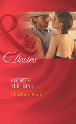 Worth The Risk - Charlene Sands Mills & Boon Desire