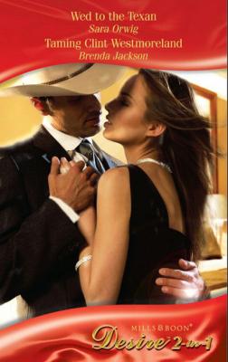 Wed to the Texan / Taming Clint Westmoreland - Brenda Jackson Mills & Boon Desire