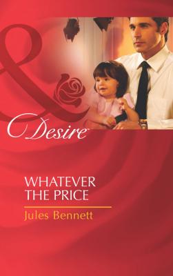 Whatever The Price - Jules Bennett Mills & Boon Desire