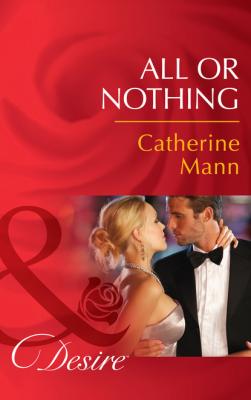 All or Nothing - Catherine Mann Mills & Boon Desire
