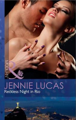 Reckless Night in Rio - Jennie Lucas Mills & Boon Modern