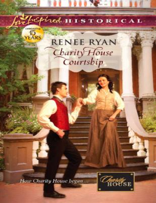 Charity House Courtship - Renee Ryan Mills & Boon Love Inspired Historical