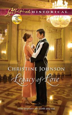 Legacy of Love - Christine  Johnson Mills & Boon Love Inspired Historical