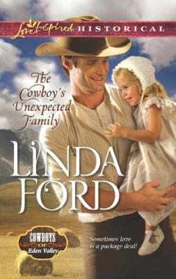 The Cowboy's Unexpected Family - Linda Ford Mills & Boon Love Inspired Historical
