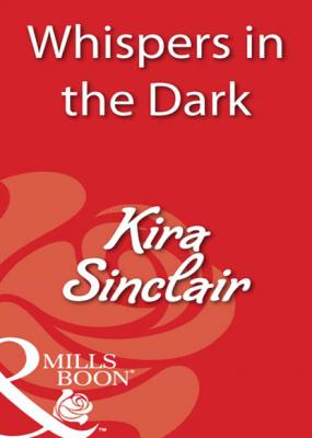Whispers in the Dark - Kira Sinclair Mills & Boon Blaze