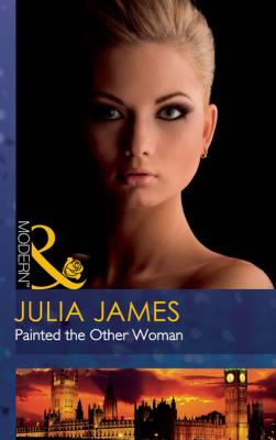 Painted the Other Woman - Julia James Mills & Boon Modern