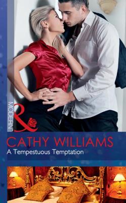 A Tempestuous Temptation - Cathy Williams Mills & Boon Modern