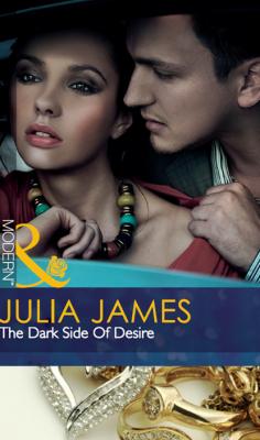 The Dark Side of Desire - Julia James Mills & Boon Modern