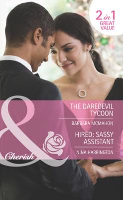 The Daredevil Tycoon / Hired: Sassy Assistant - Barbara McMahon Mills & Boon Romance