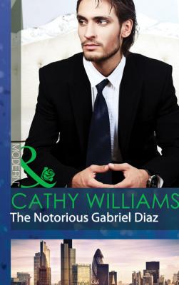 The Notorious Gabriel Diaz - Cathy Williams Mills & Boon Modern