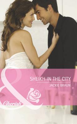 Sheikh in the City - Jackie Braun Mills & Boon Romance