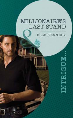 Millionaire's Last Stand - Elle Kennedy Mills & Boon Intrigue