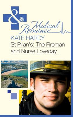 St Piran's: The Fireman and Nurse Loveday - Kate Hardy Mills & Boon Medical