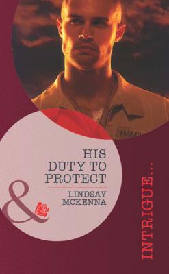 His Duty to Protect - Lindsay McKenna Mills & Boon Intrigue