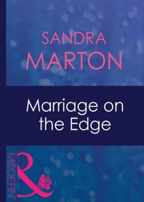 Marriage On The Edge - Sandra Marton Mills & Boon Modern