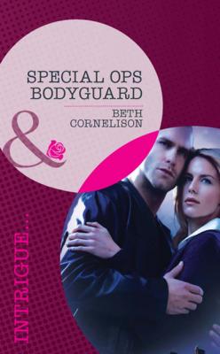 Special Ops Bodyguard - Beth Cornelison Mills & Boon Intrigue