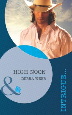 High Noon - Debra  Webb Mills & Boon Intrigue