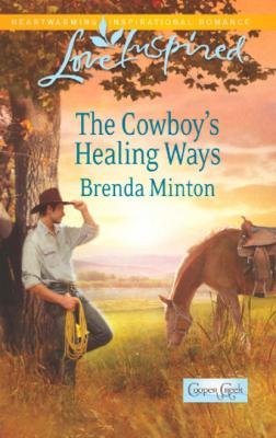 The Cowboy's Healing Ways - Brenda Minton Mills & Boon Love Inspired
