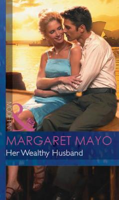 Her Wealthy Husband - Margaret  Mayo Mills & Boon Modern