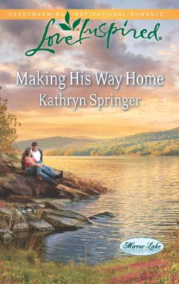 Making His Way Home - Kathryn Springer Mills & Boon Love Inspired