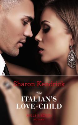 The Italian's Love-Child - Sharon Kendrick Mills & Boon Modern