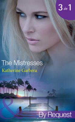 The Mistresses - Katherine Garbera Mills & Boon By Request