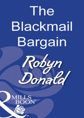 The Blackmail Bargain - Robyn Donald Mills & Boon Modern