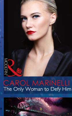 The Only Woman to Defy Him - Carol Marinelli Mills & Boon Modern