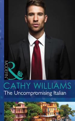 The Uncompromising Italian - Cathy Williams Mills & Boon Modern