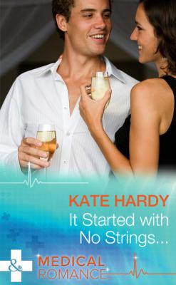 It Started with No Strings... - Kate Hardy Mills & Boon Medical