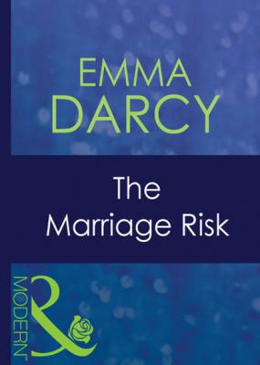 The Marriage Risk - Emma Darcy Mills & Boon Modern