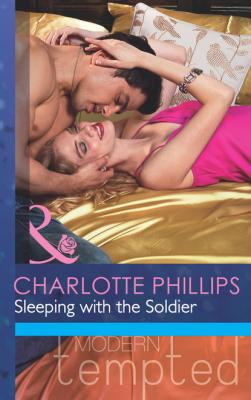 Sleeping with the Soldier - Charlotte Phillips Mills & Boon Modern Tempted