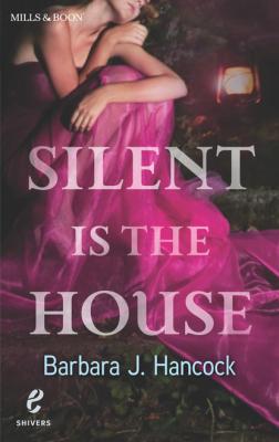 Silent Is the House - Barbara J. Hancock Shivers
