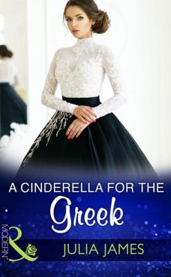 A Cinderella For The Greek - Julia James Mills & Boon Modern