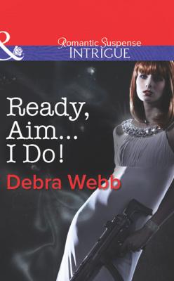 Ready, Aim...I Do! - Debra & Regan Webb & Black Mills & Boon Intrigue