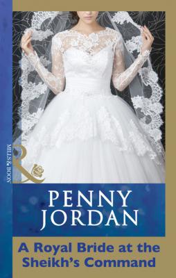 A Royal Bride at the Sheikh's Command - Penny Jordan Mills & Boon Modern