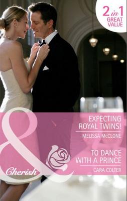Expecting Royal Twins! / To Dance with a Prince - Cara Colter Mills & Boon Cherish